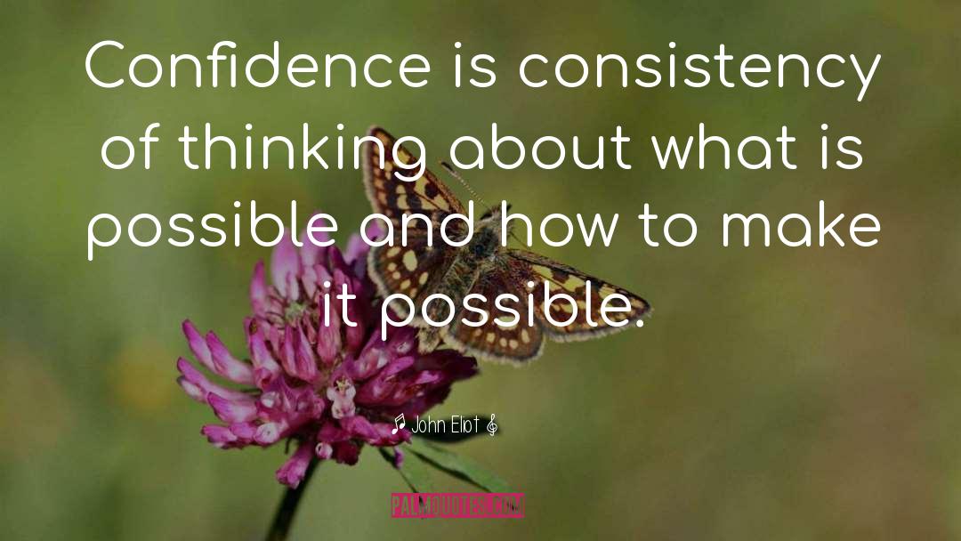 What Is Possible quotes by John Eliot