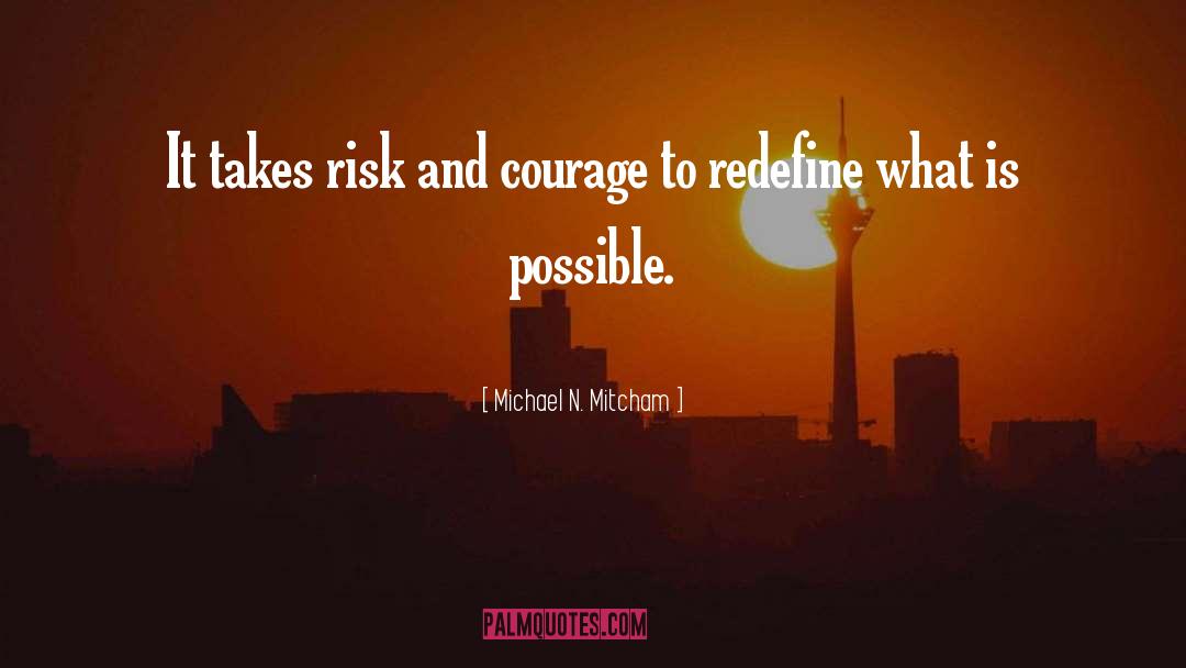 What Is Possible quotes by Michael N. Mitcham