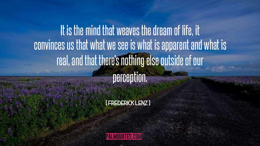 What Is Real quotes by Frederick Lenz