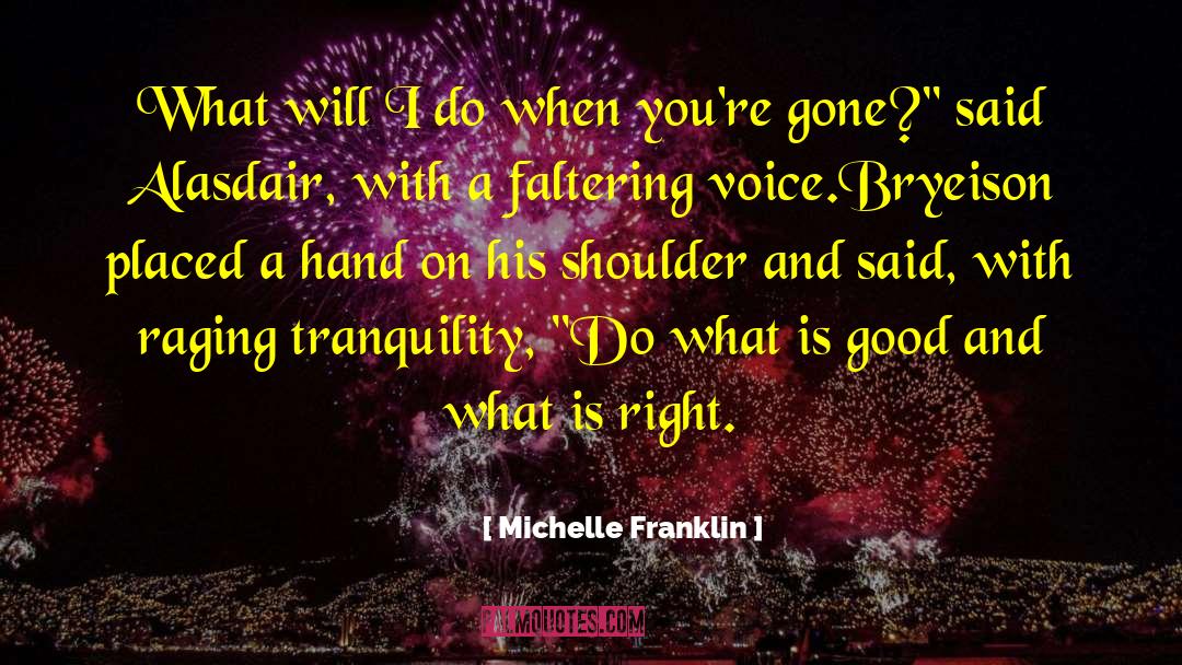 What Is Right quotes by Michelle Franklin