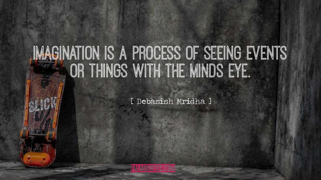 What Is The Imagination quotes by Debasish Mridha