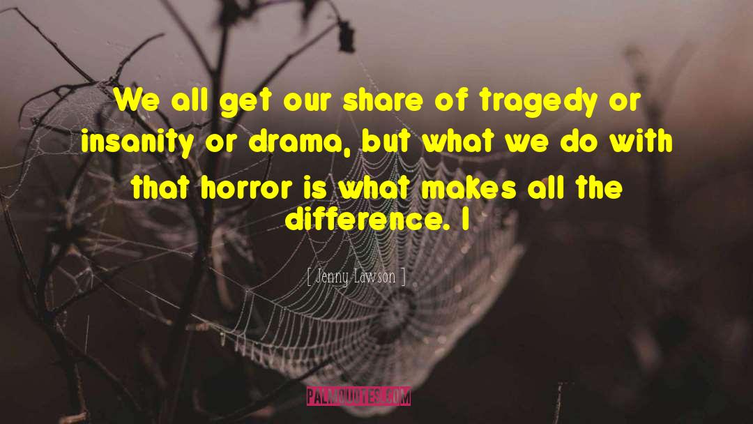 What Is The Tragedy Of Life quotes by Jenny Lawson