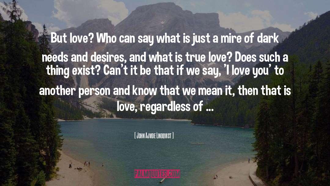 What Is True Love quotes by John Ajvide Lindqvist