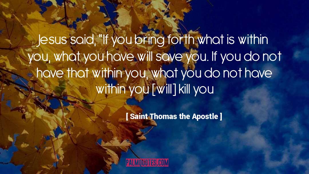 What Is Within quotes by Saint Thomas The Apostle