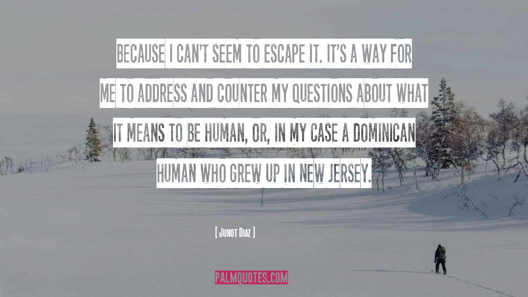 What It Means To Be Human quotes by Junot Diaz