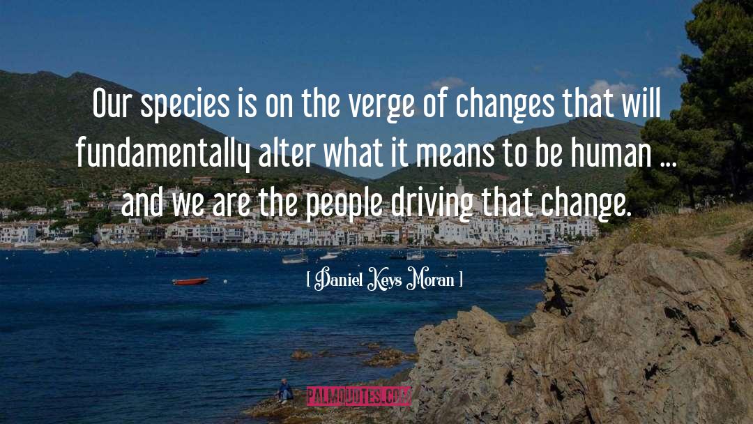 What It Means To Be Human quotes by Daniel Keys Moran