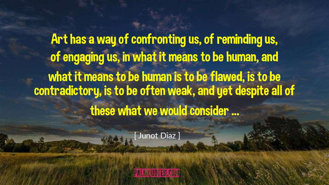 What It Means To Be Human quotes by Junot Diaz