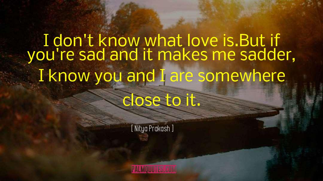 What Love Is quotes by Nitya Prakash