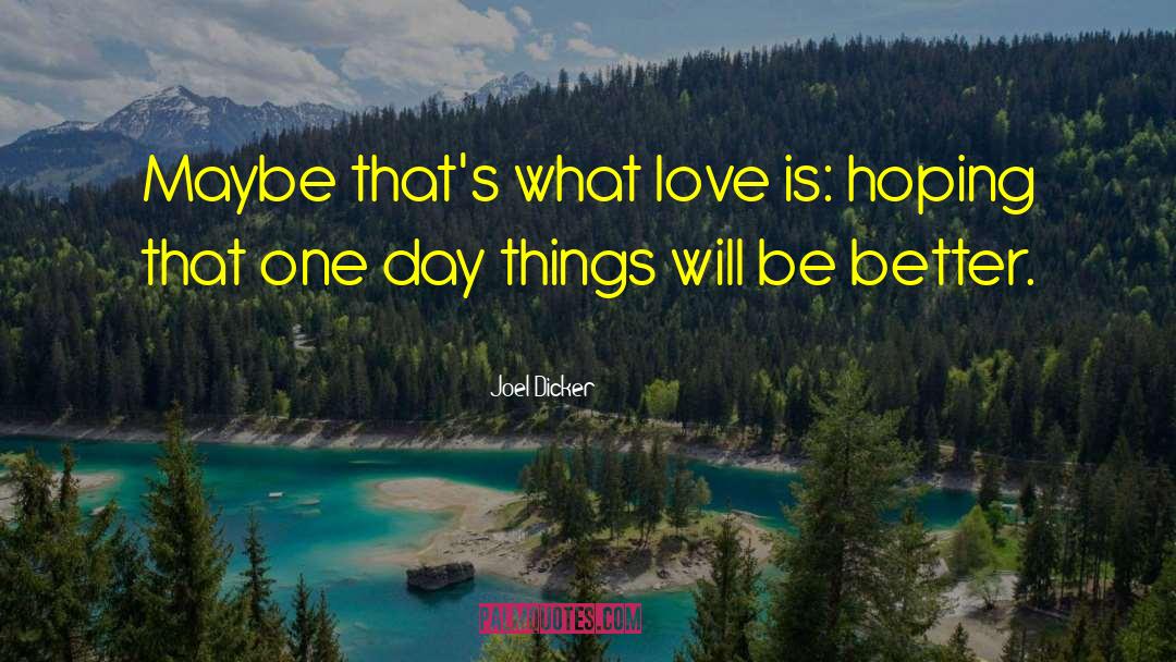 What Love Is quotes by Joel Dicker