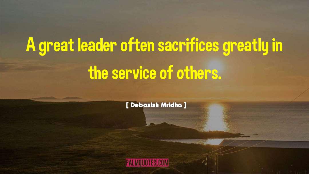 What Makes A Great Leader quotes by Debasish Mridha