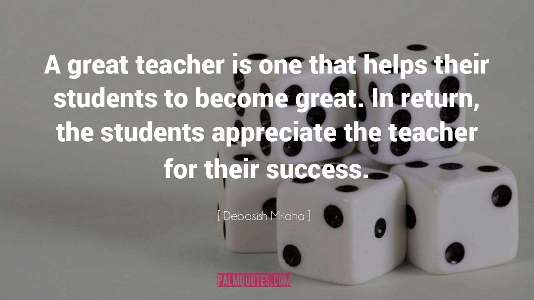 What Makes A Teacher Great quotes by Debasish Mridha