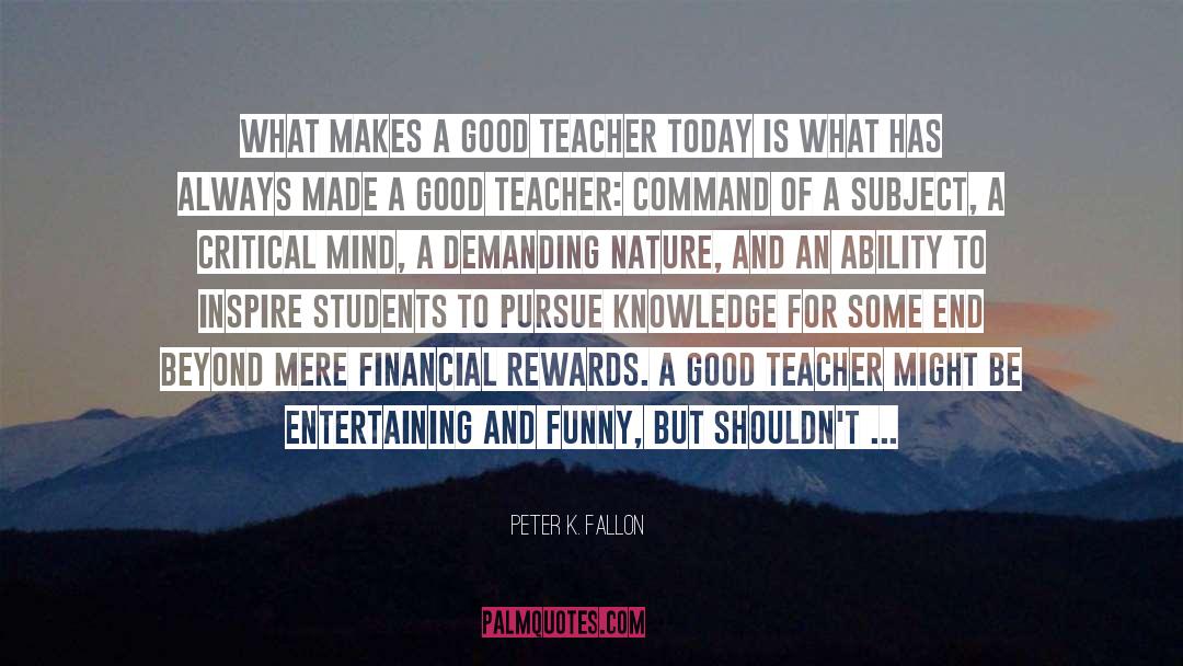 What Makes A Teacher Great quotes by Peter K. Fallon