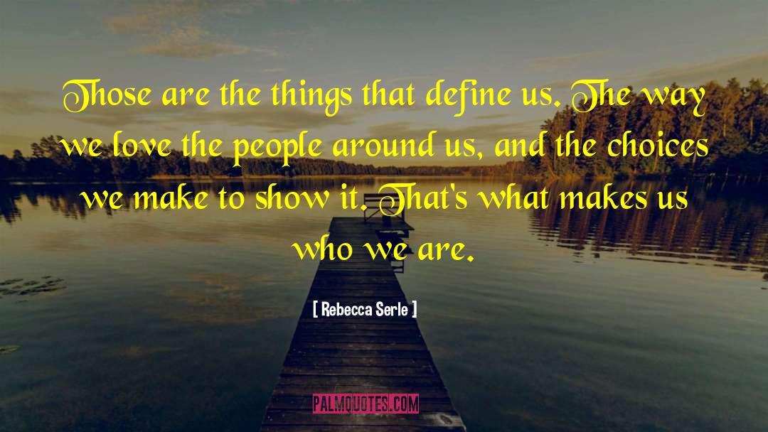 What Makes Us Who We Are quotes by Rebecca Serle