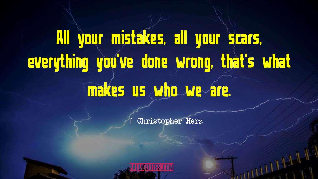 What Makes Us Who We Are quotes by Christopher Herz