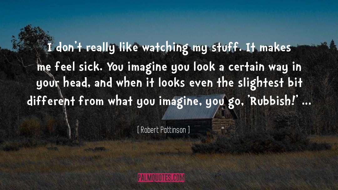 What Makes You A Loser quotes by Robert Pattinson