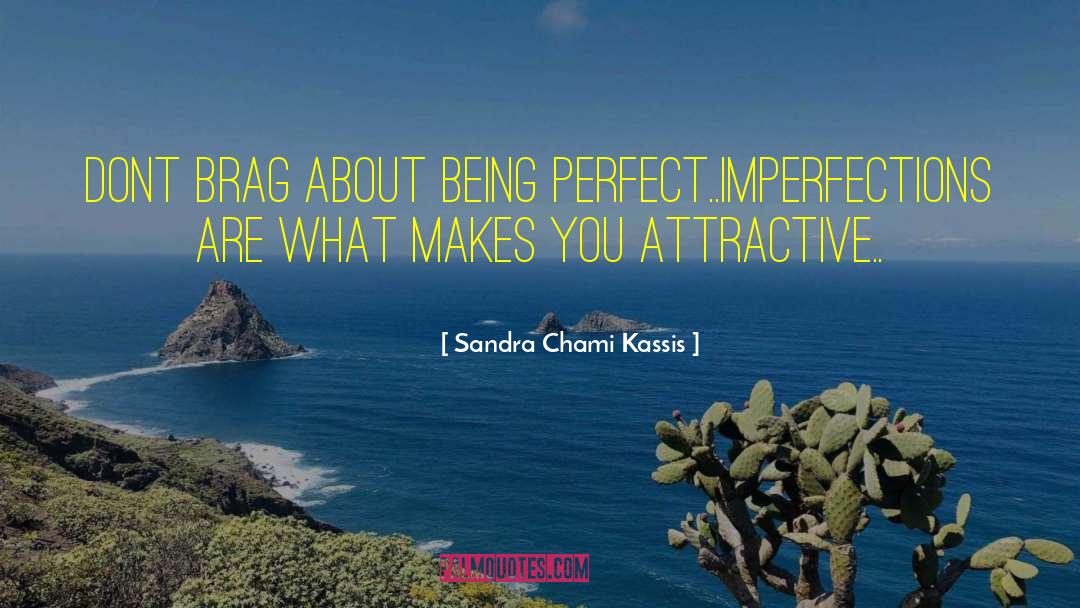 What Makes You Attractive quotes by Sandra Chami Kassis