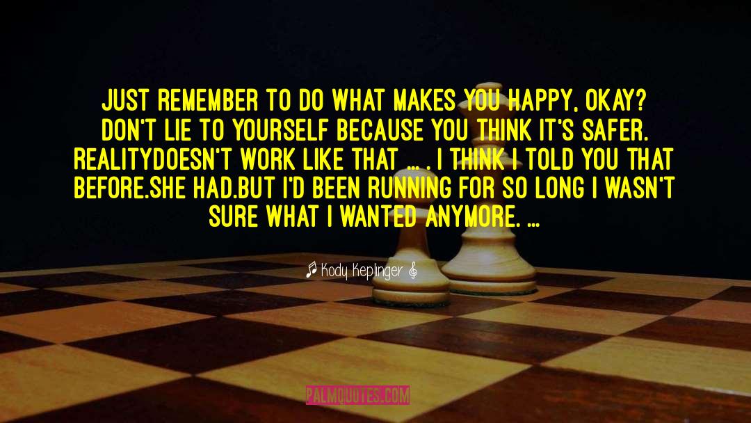 What Makes You Happy quotes by Kody Keplinger