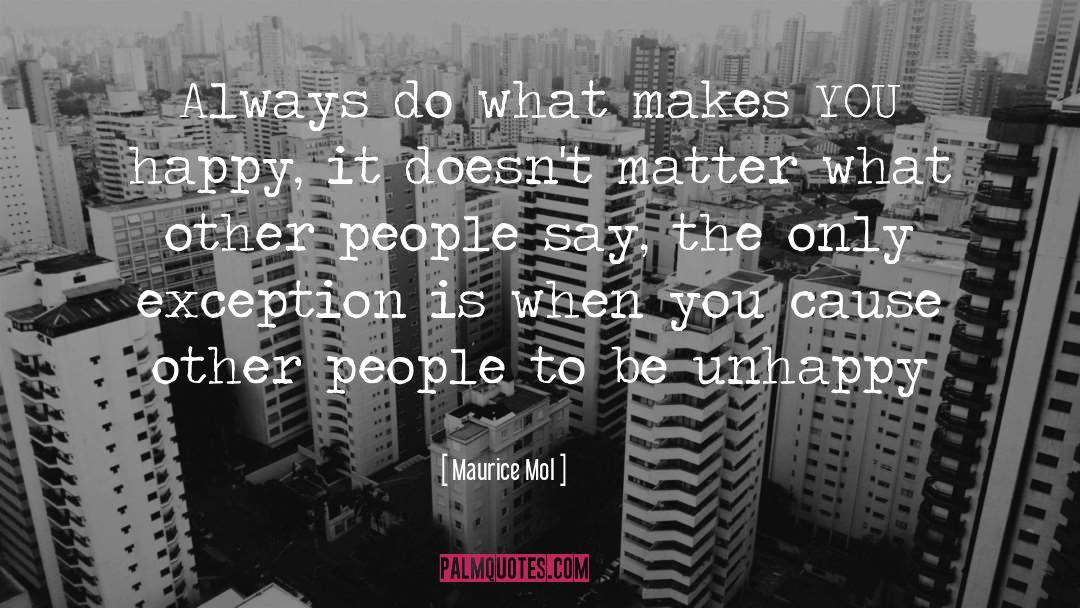 What Makes You Happy quotes by Maurice Mol