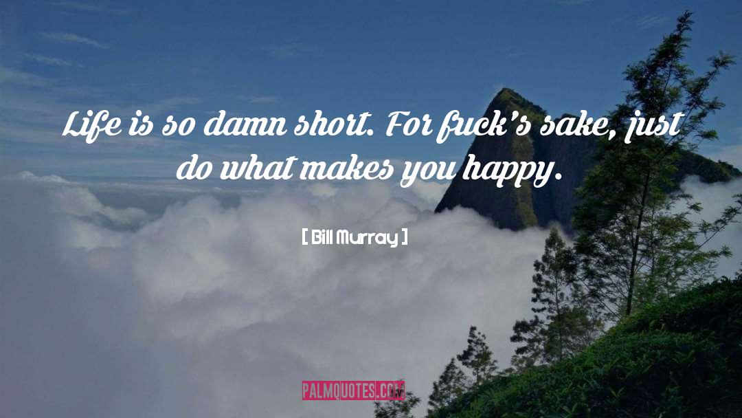 What Makes You Happy quotes by Bill Murray