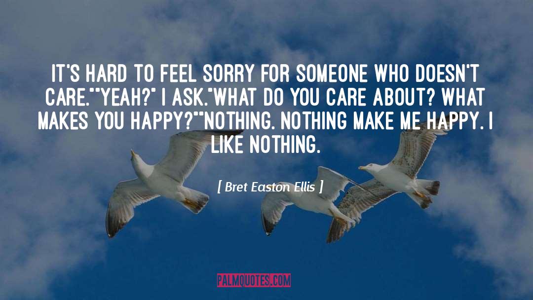 What Makes You Happy quotes by Bret Easton Ellis