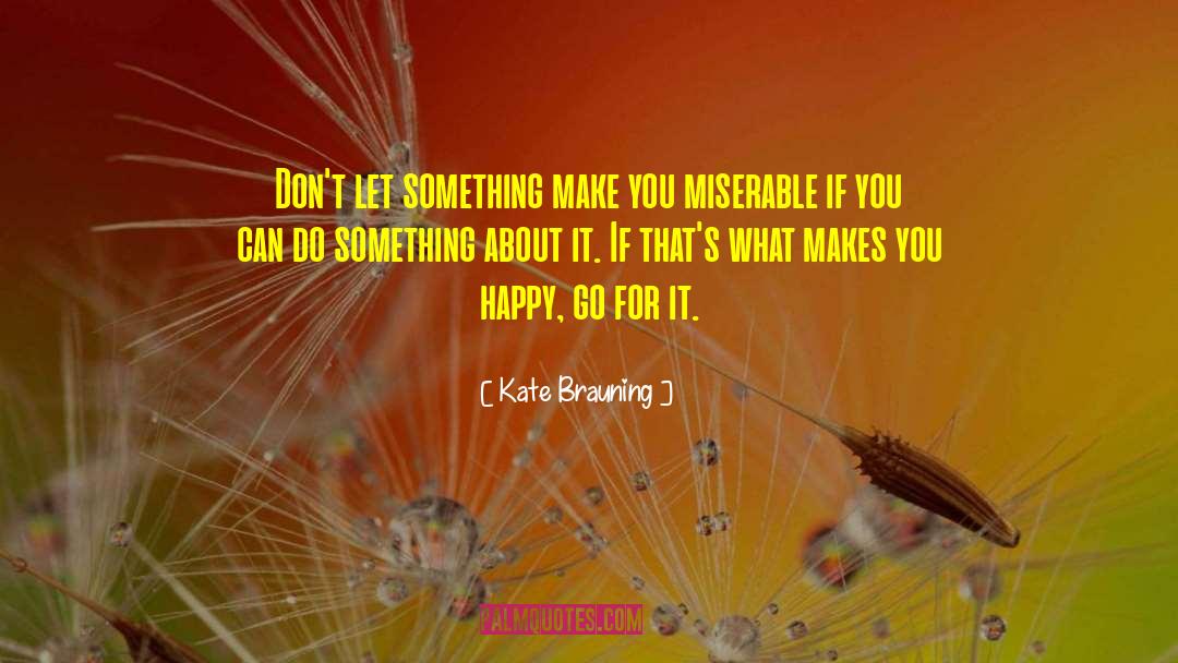 What Makes You Happy quotes by Kate Brauning
