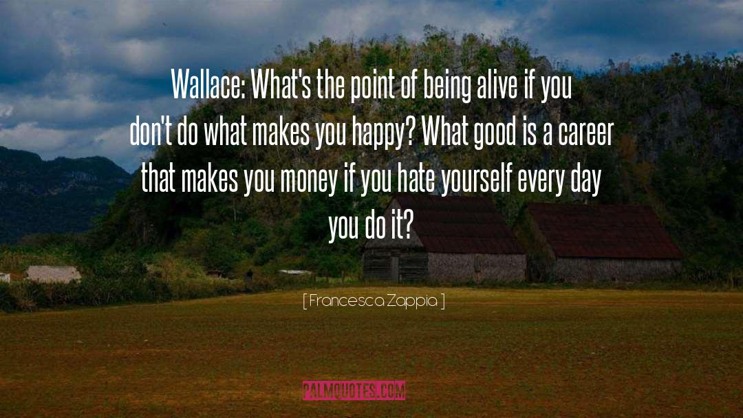 What Makes You Happy quotes by Francesca Zappia