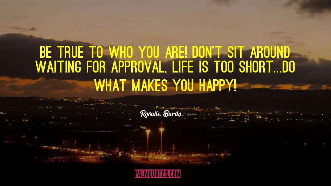 What Makes You Happy quotes by Rosalie Bardo