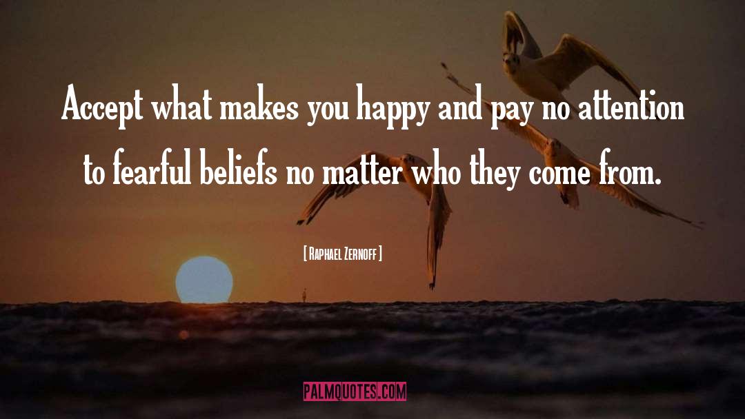 What Makes You Happy quotes by Raphael Zernoff