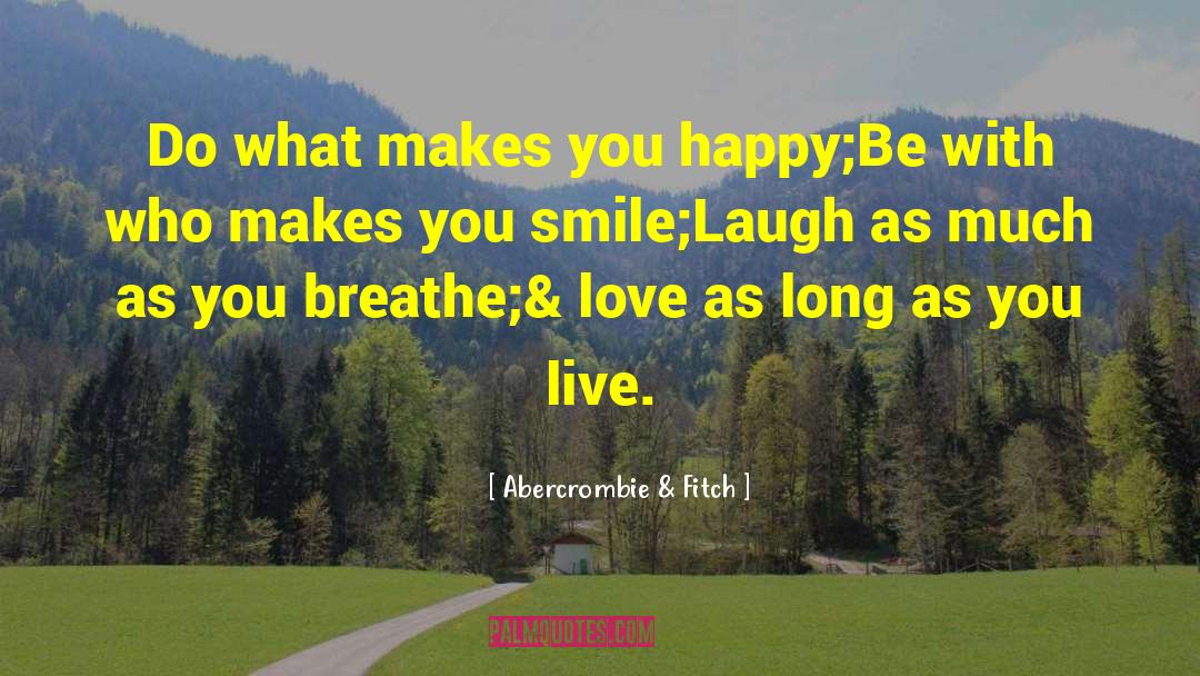 What Makes You Happy quotes by Abercrombie & Fitch