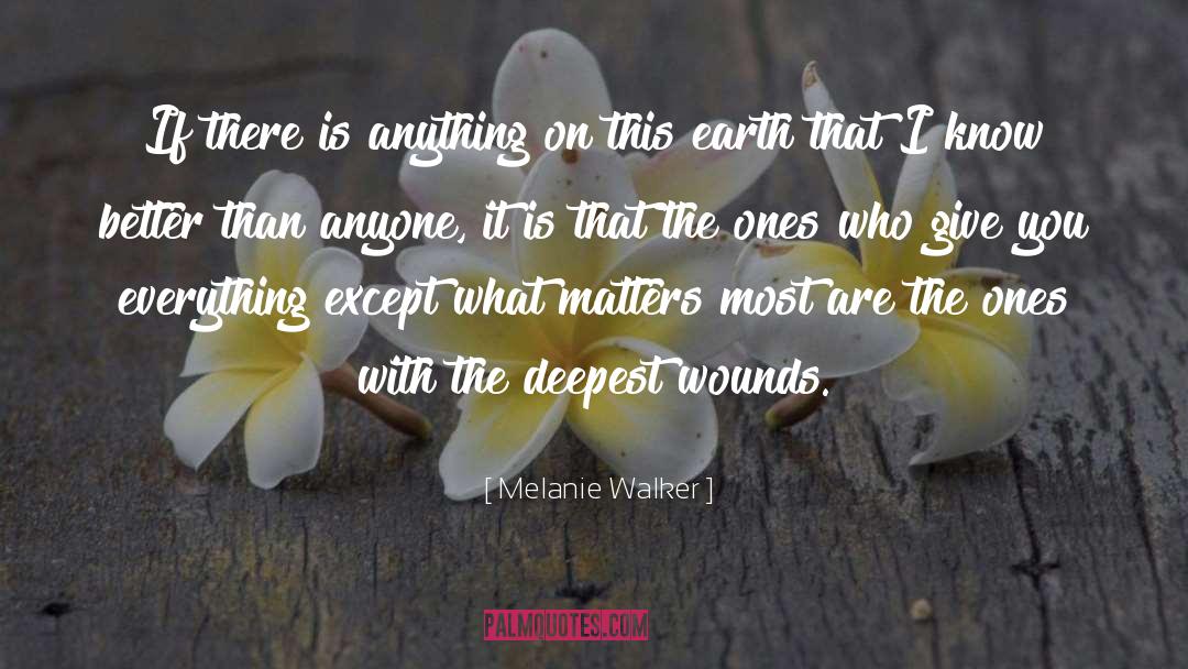 What Matters Most quotes by Melanie Walker