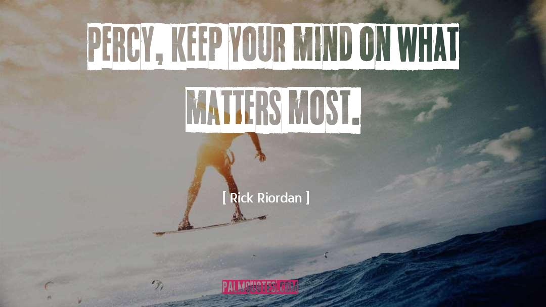 What Matters Most quotes by Rick Riordan
