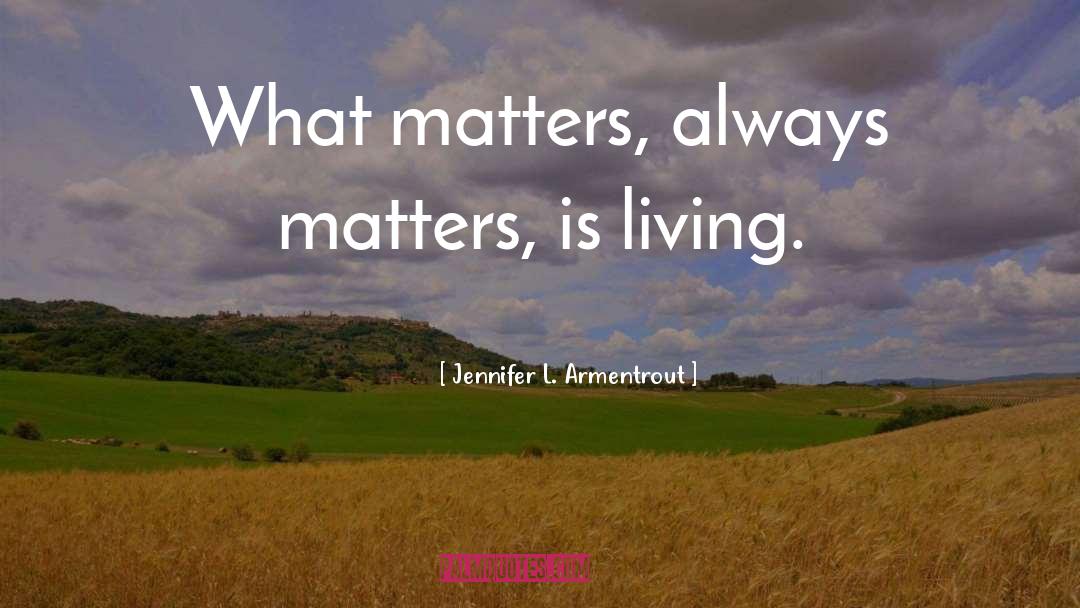 What Matters quotes by Jennifer L. Armentrout