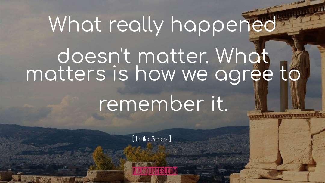 What Matters quotes by Leila Sales
