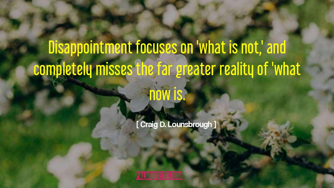 What Now quotes by Craig D. Lounsbrough