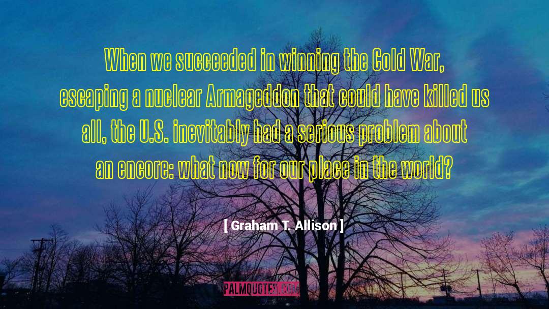 What Now quotes by Graham T. Allison