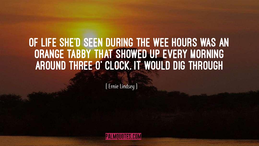 What O Clock quotes by Ernie Lindsey