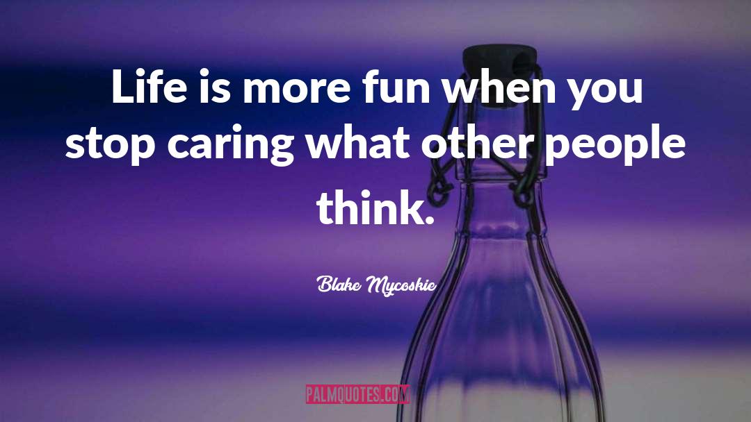 What Other People Think quotes by Blake Mycoskie