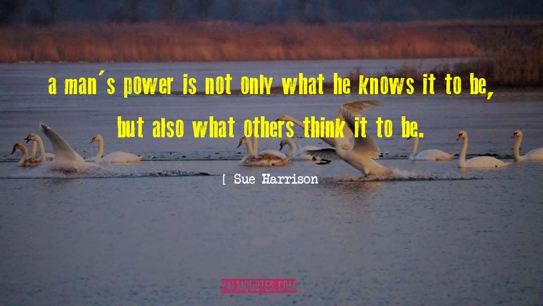 What Others Think quotes by Sue Harrison