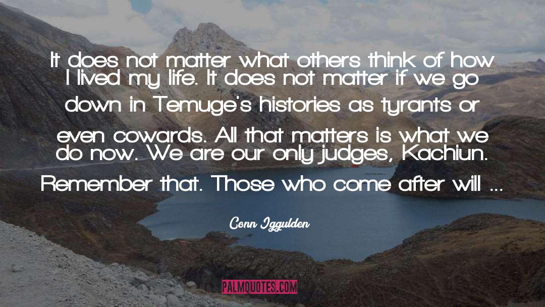 What Others Think quotes by Conn Iggulden