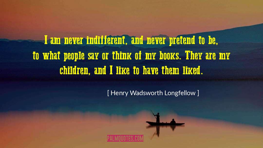 What People Say Or Think quotes by Henry Wadsworth Longfellow