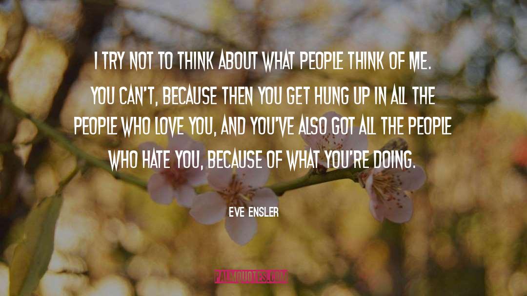 What People Think quotes by Eve Ensler