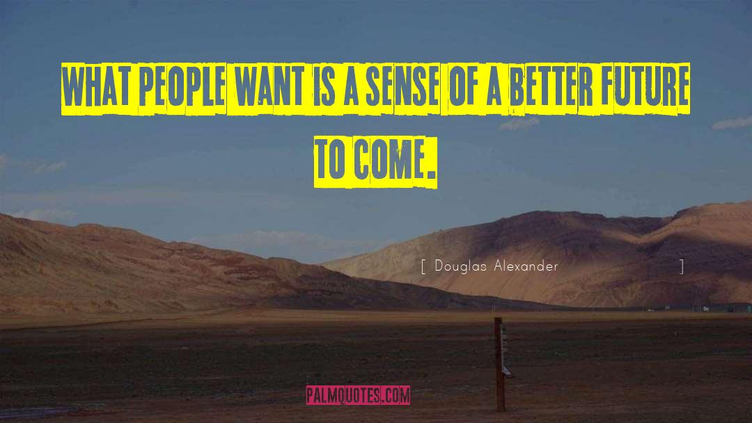 What People Want quotes by Douglas Alexander