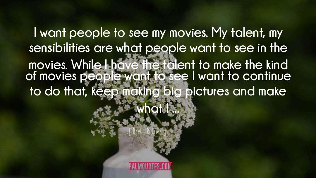 What People Want quotes by Brett Ratner