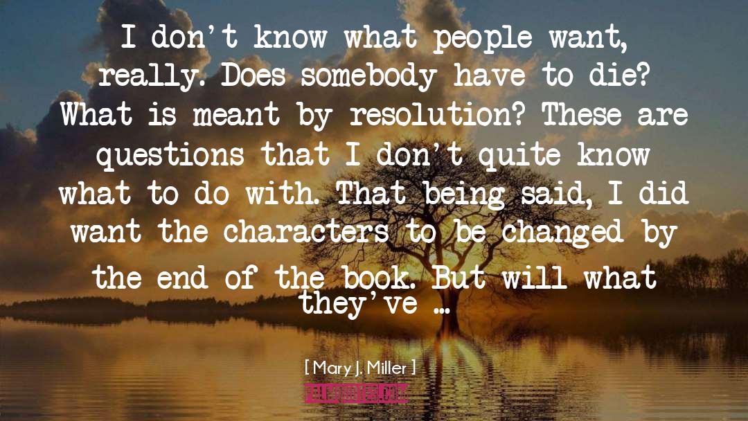 What People Want quotes by Mary J. Miller