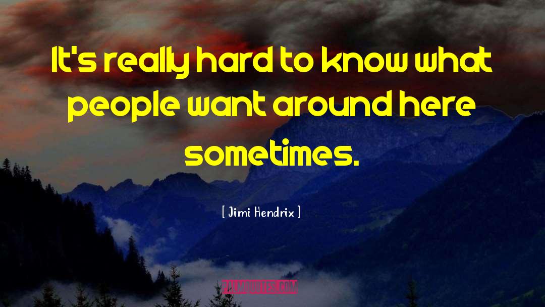 What People Want quotes by Jimi Hendrix