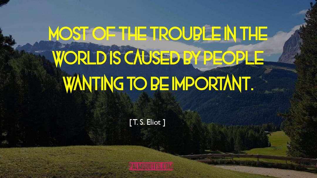 What S Most Important quotes by T. S. Eliot