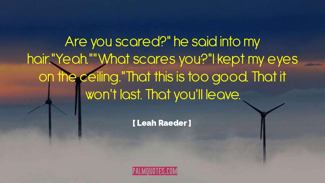 What Scares You quotes by Leah Raeder