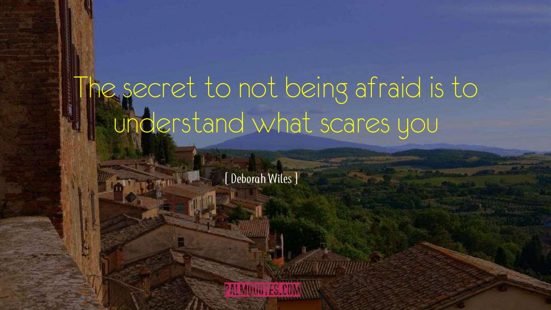 What Scares You quotes by Deborah Wiles