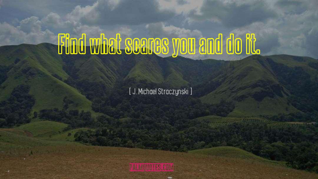 What Scares You quotes by J. Michael Straczynski