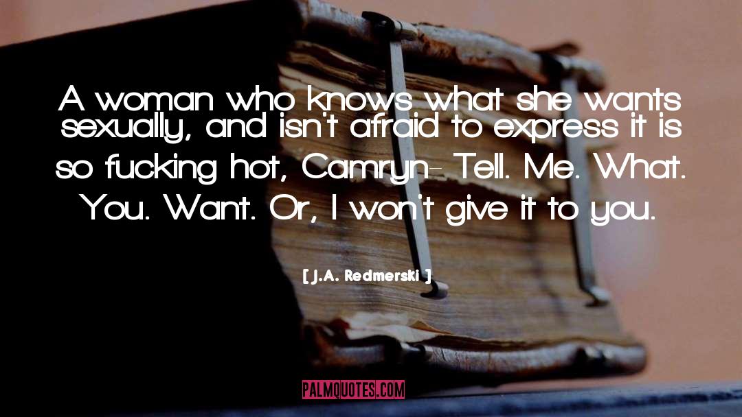 What She Wants quotes by J.A. Redmerski